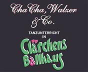 ChaCha, Walzer & Co. - die Tanzschule in Clärchens Ballhaus